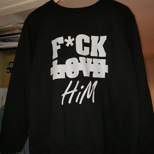 F*UCK Him sweatshirt